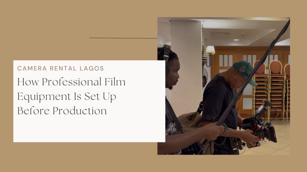 Camera Rental in Lagos: Film Equipment Setup