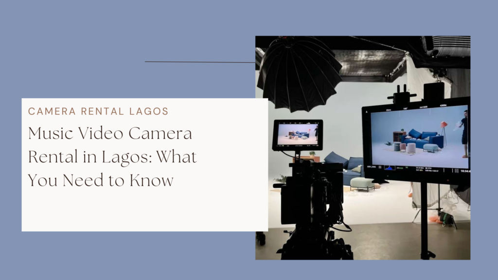 Camera Rental in Lagos for Music Video Shoots