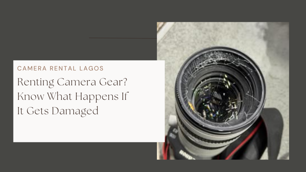 Renting Camera Gear? Know What Happens If It Gets Damaged
