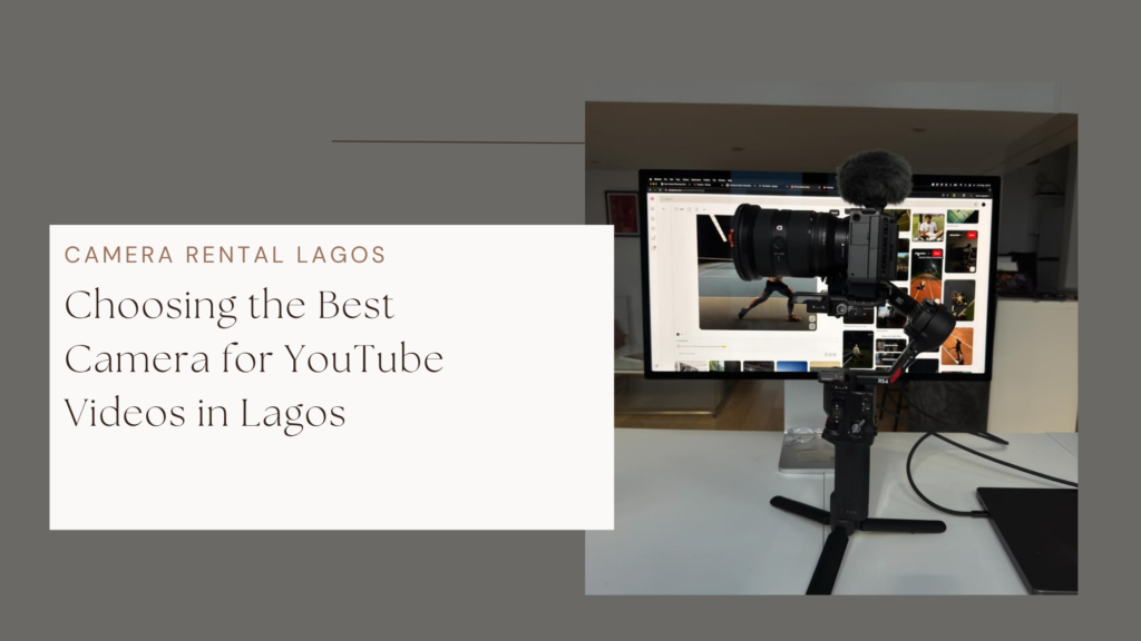 Choosing the Best Camera for YouTube Videos in Lagos