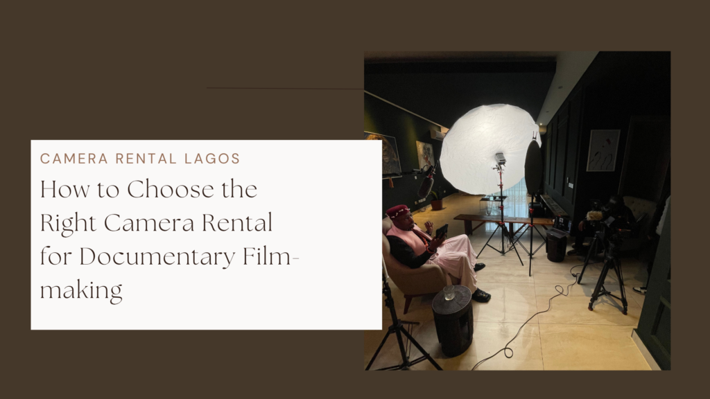 How to Choose the Right Camera Rental for Documentary Film-making