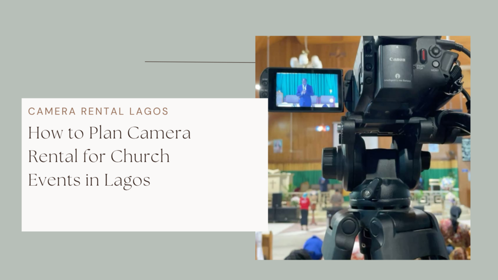How to Plan Camera Rental for Church Events in Lagos